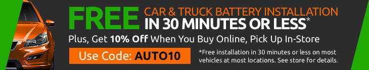 Free install in 30 minutes or less plus 10 percent off Auto Batteries when you buy online and pickup in-store Mobile