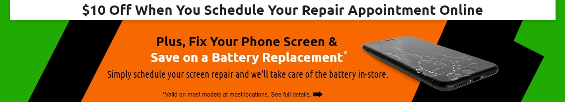 10 off when you schedule a repair online, Plus fix your phone screen and save on a battery replacement - service cell phone